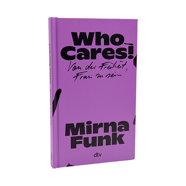 Mirna Funk Who Cares! Sachbuch von der Freiheit, Frau zu sein 